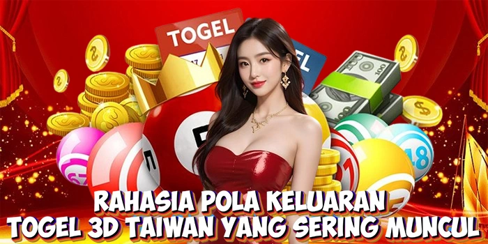 Rahasia Pola Keluaran Togel 3D Taiwan Yang Sering Muncul