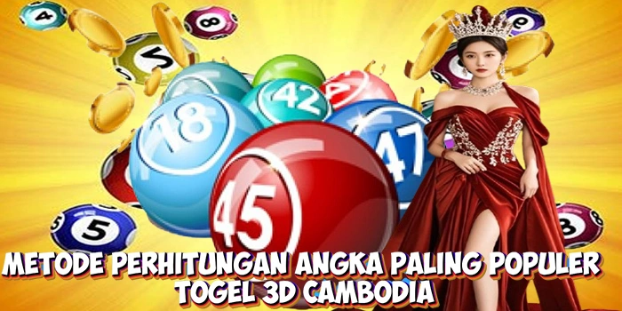 Metode Perhitungan Angka Togel 3D Cambodia Paling Populer