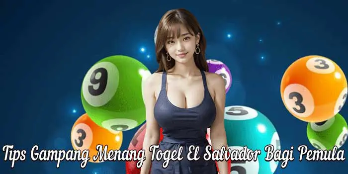 Tips Gampang Menang Togel El Salvador Bagi Pemula