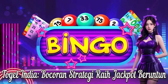 Togel India: Bocoran Strategi Raih Jackpot Beruntun