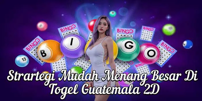 Strartegi Mudah Menang Besar Di Togel Guatemala 2D