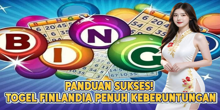 Panduan Sukses! Togel Finlandia Penuh Keberuntungan