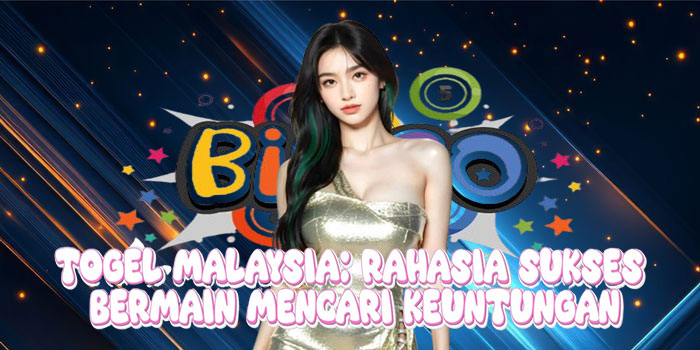 Togel Malaysia: Rahasia Sukses Bermain Mencari Keuntungan