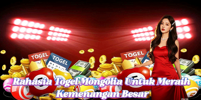 Rahasia Togel Mongolia Untuk Meraih Kemenangan Besar