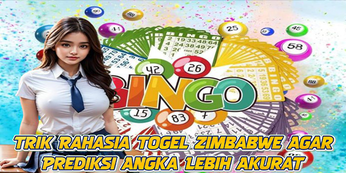 Trik Rahasia Togel Zimbabwe Agar Prediksi Angka Lebih Akurat